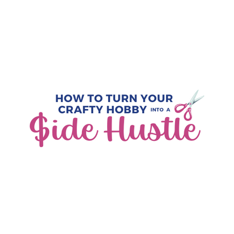 How to Turn your Craft Hobby into Side Hustle
